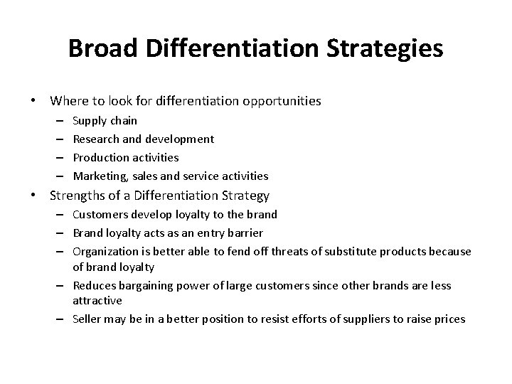 Broad Differentiation Strategies • Where to look for differentiation opportunities – – Supply chain