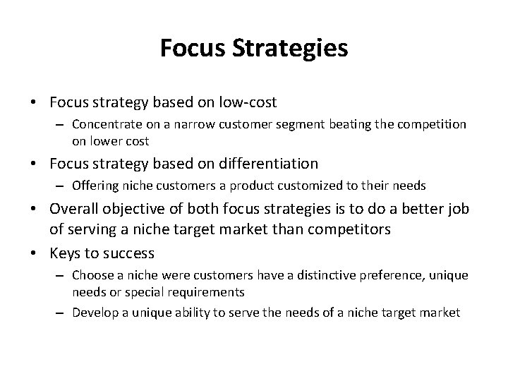 Focus Strategies • Focus strategy based on low-cost – Concentrate on a narrow customer