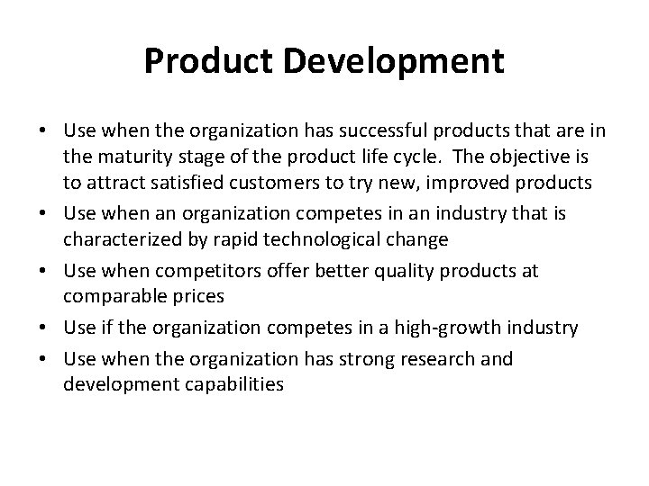 Product Development • Use when the organization has successful products that are in the