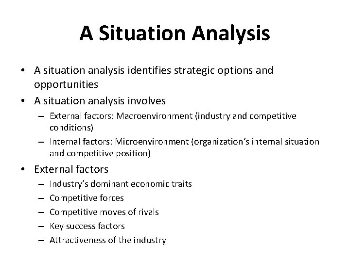 A Situation Analysis • A situation analysis identifies strategic options and opportunities • A
