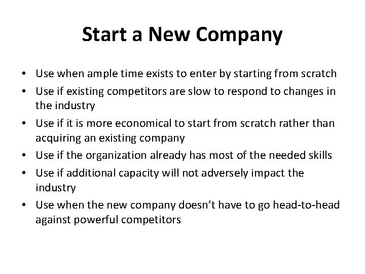 Start a New Company • Use when ample time exists to enter by starting