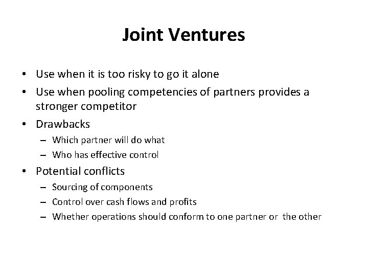 Joint Ventures • Use when it is too risky to go it alone •