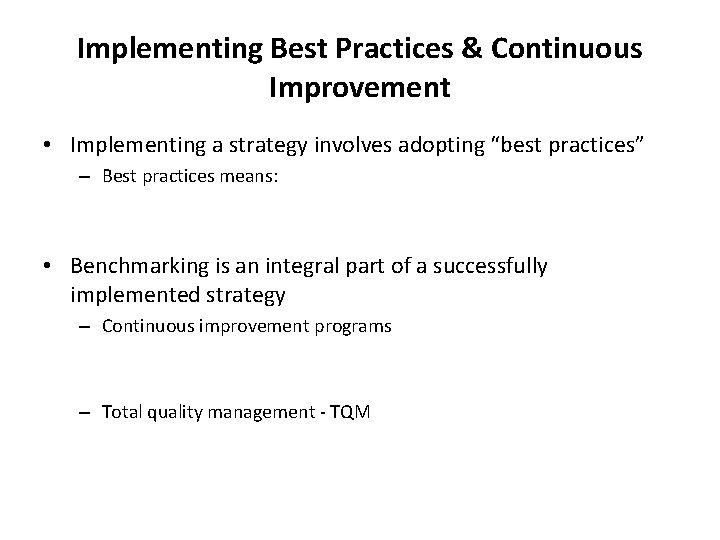 Implementing Best Practices & Continuous Improvement • Implementing a strategy involves adopting “best practices”