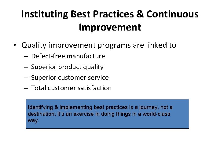 Instituting Best Practices & Continuous Improvement • Quality improvement programs are linked to –