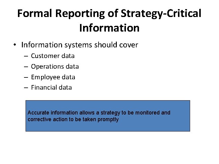 Formal Reporting of Strategy-Critical Information • Information systems should cover – – Customer data