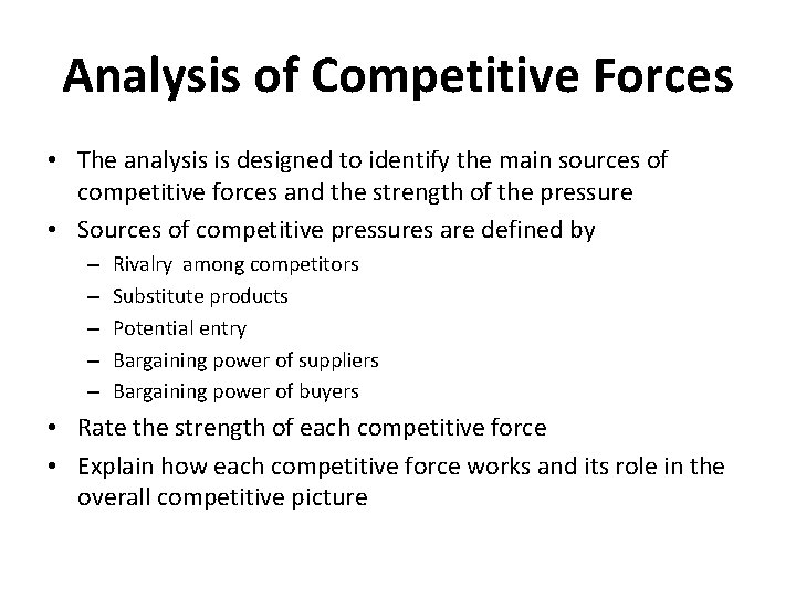 Analysis of Competitive Forces • The analysis is designed to identify the main sources