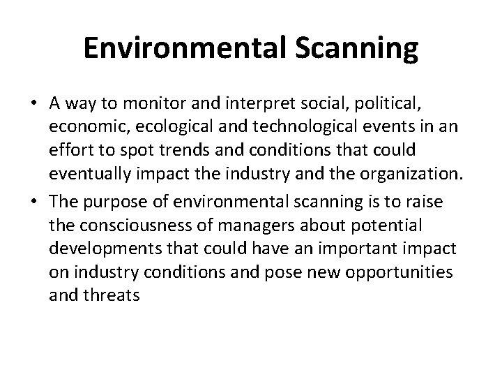 Environmental Scanning • A way to monitor and interpret social, political, economic, ecological and
