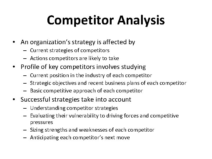 Competitor Analysis • An organization’s strategy is affected by – Current strategies of competitors