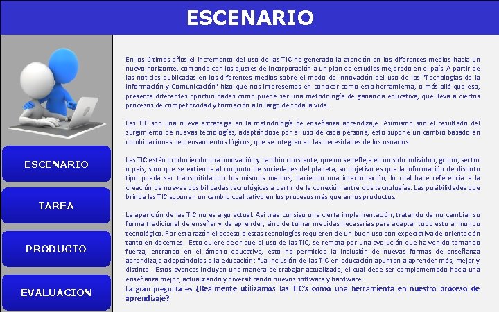 ESCENARIO En los últimos años el incremento del uso de las TIC ha generado