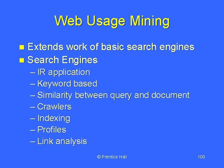 Web Usage Mining Extends work of basic search engines n Search Engines n –