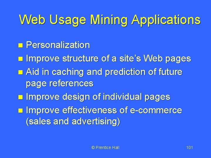 Web Usage Mining Applications Personalization n Improve structure of a site’s Web pages n