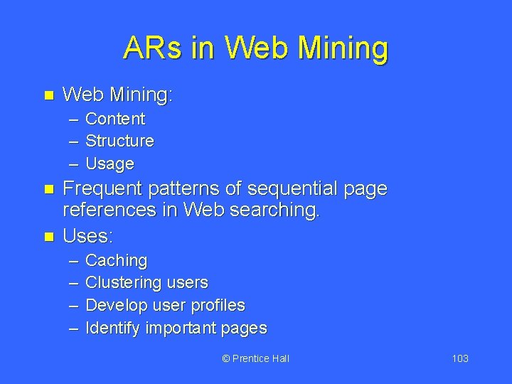 ARs in Web Mining: – Content – Structure – Usage n n Frequent patterns
