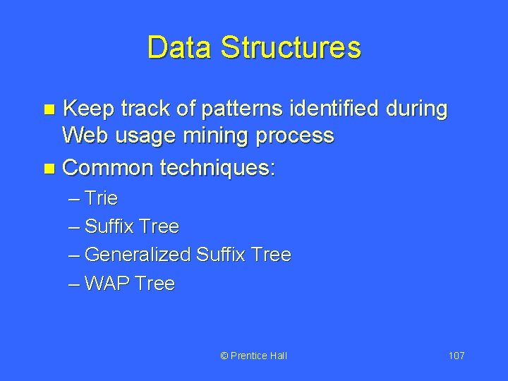 Data Structures Keep track of patterns identified during Web usage mining process n Common