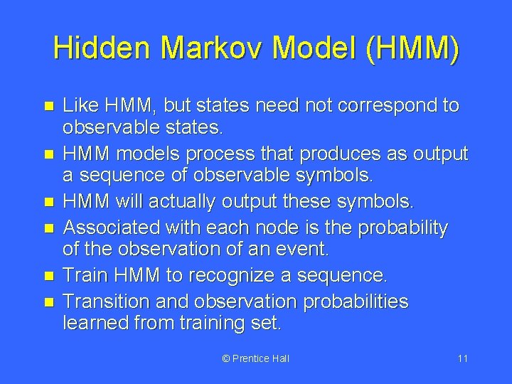 Hidden Markov Model (HMM) n n n Like HMM, but states need not correspond