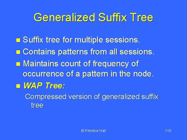 Generalized Suffix Tree Suffix tree for multiple sessions. n Contains patterns from all sessions.