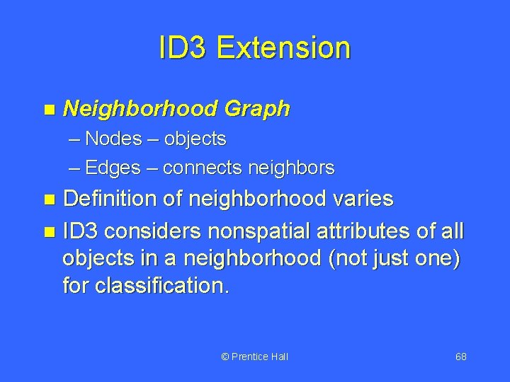 ID 3 Extension n Neighborhood Graph – Nodes – objects – Edges – connects