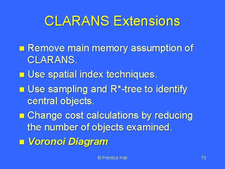 CLARANS Extensions Remove main memory assumption of CLARANS. n Use spatial index techniques. n