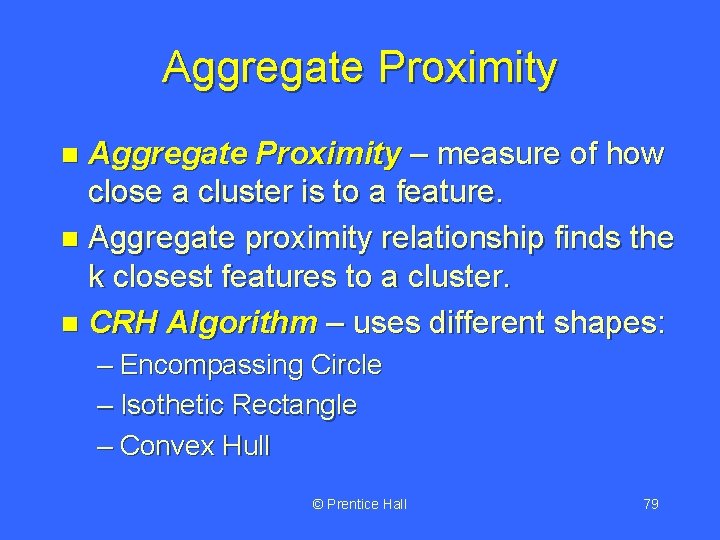 Aggregate Proximity – measure of how close a cluster is to a feature. n