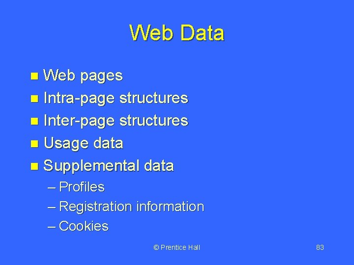 Web Data Web pages n Intra-page structures n Inter-page structures n Usage data n