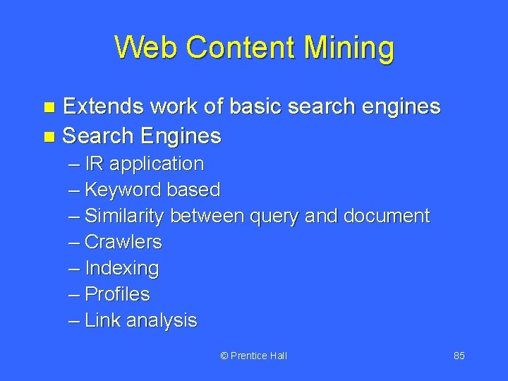 Web Content Mining Extends work of basic search engines n Search Engines n –