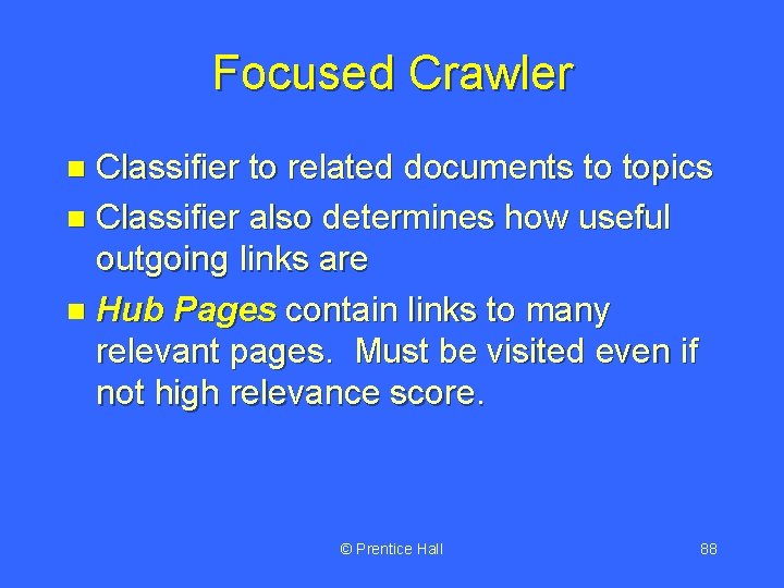 Focused Crawler Classifier to related documents to topics n Classifier also determines how useful