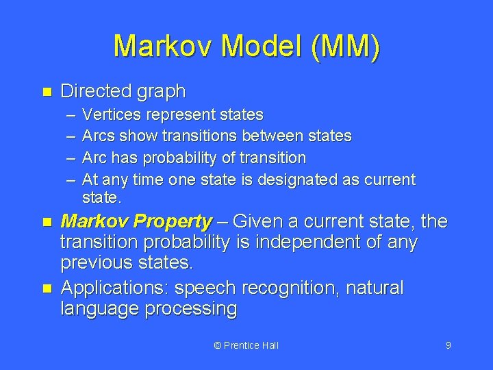 Markov Model (MM) n Directed graph – – n n Vertices represent states Arcs