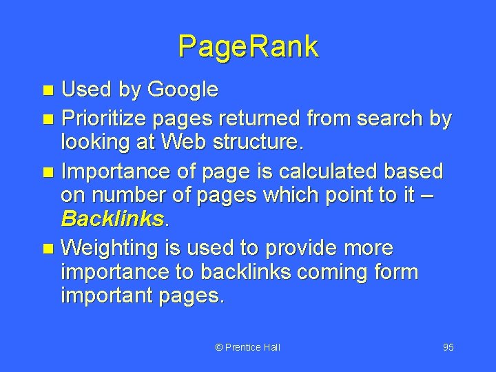 Page. Rank Used by Google n Prioritize pages returned from search by looking at