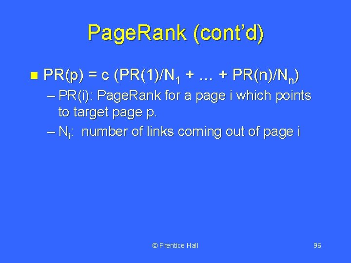 Page. Rank (cont’d) n PR(p) = c (PR(1)/N 1 + … + PR(n)/Nn) –