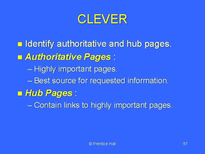 CLEVER Identify authoritative and hub pages. n Authoritative Pages : n – Highly important