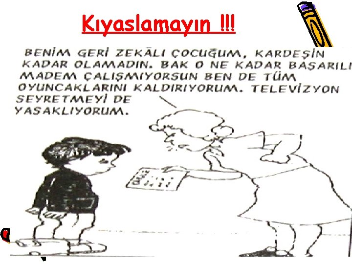 Kıyaslamayın !!! MAHİDE KOŞUKÇU İLKOKULU 15 Kıyaslamayın !!! MAHİDE KOŞUKÇU İLKOKULU 15