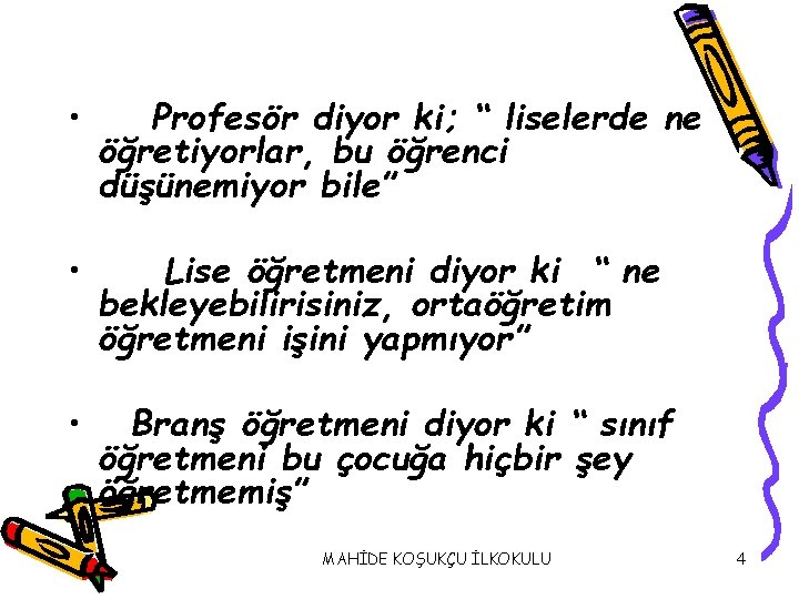  • Profesör diyor ki; “ liselerde ne öğretiyorlar, bu öğrenci düşünemiyor bile” •