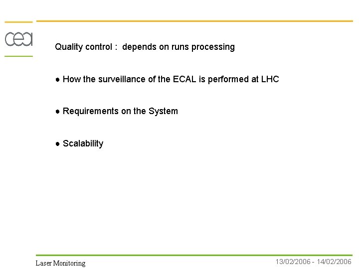 Quality control : depends on runs processing ● How the surveillance of the ECAL