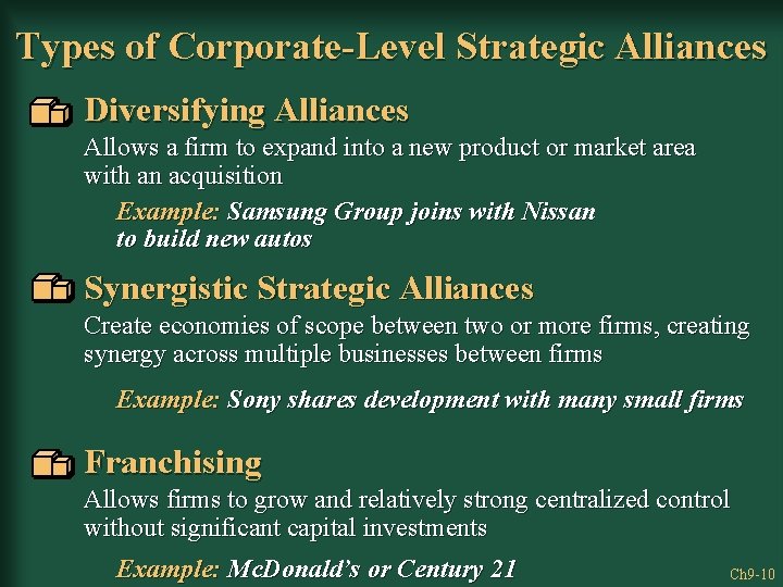 Types of Corporate-Level Strategic Alliances Diversifying Alliances Allows a firm to expand into a