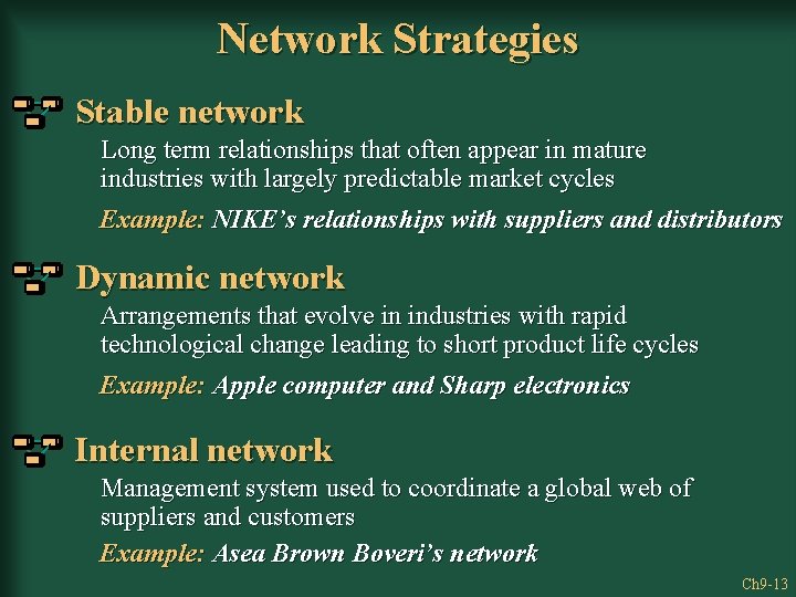 Network Strategies Stable network Long term relationships that often appear in mature industries with