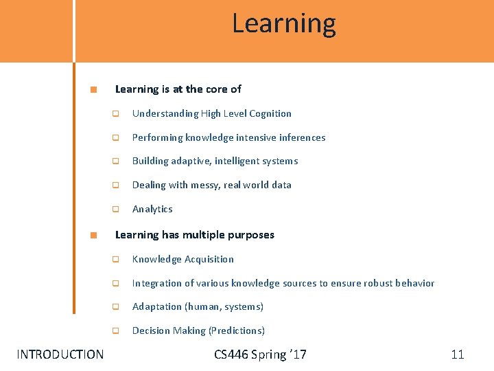 Learning is at the core of q Understanding High Level Cognition q Performing knowledge