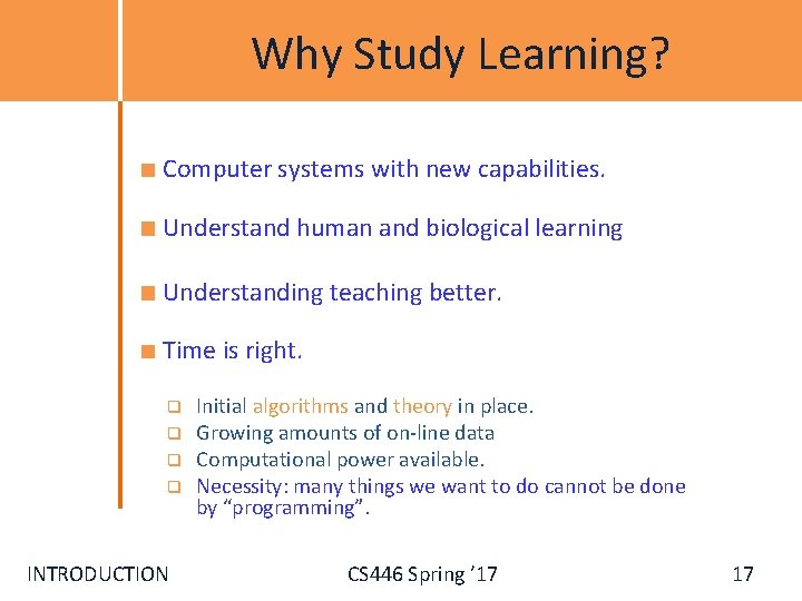 Why Study Learning? Computer systems with new capabilities. Understand human and biological learning Understanding