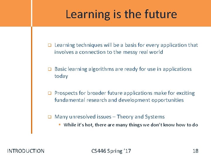 Learning is the future q Learning techniques will be a basis for every application