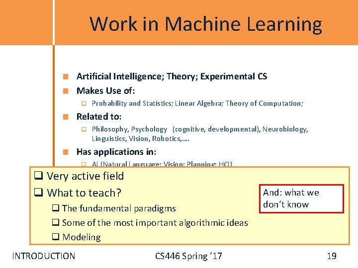 Work in Machine Learning Artificial Intelligence; Theory; Experimental CS Makes Use of: q Probability