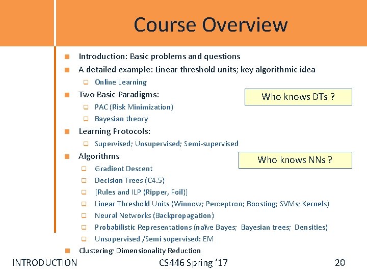 Course Overview Introduction: Basic problems and questions A detailed example: Linear threshold units; key