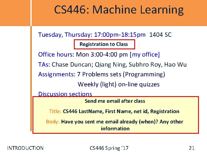 CS 446: Machine Learning Tuesday, Thursday: 17: 00 pm-18: 15 pm 1404 SC Registration