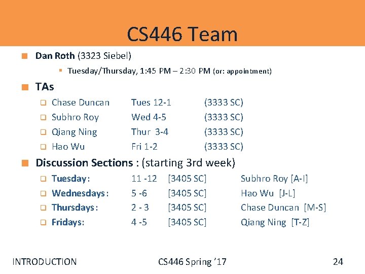 CS 446 Team Dan Roth (3323 Siebel) § Tuesday/Thursday, 1: 45 PM – 2: