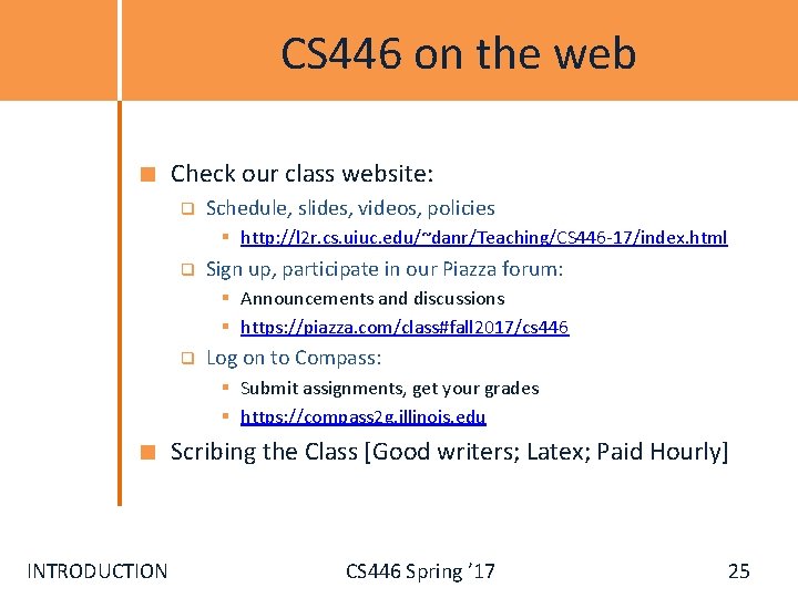 CS 446 on the web Check our class website: q Schedule, slides, videos, policies