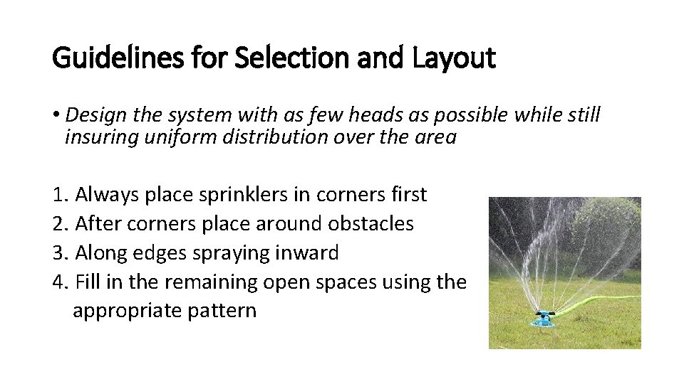 Guidelines for Selection and Layout • Design the system with as few heads as