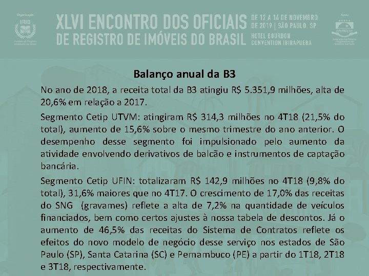 Balanço anual da B 3 No ano de 2018, a receita total da B