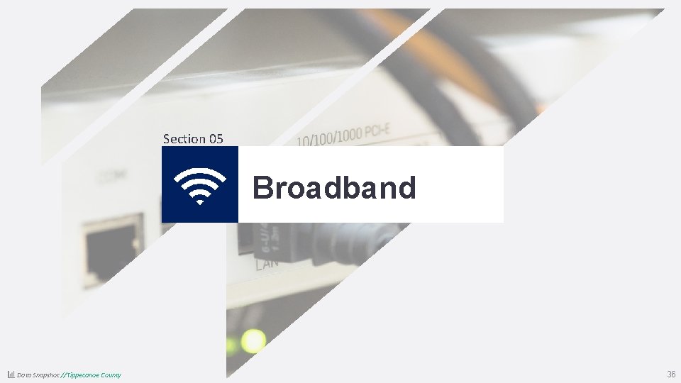 Section 05 Broadband Data Snapshot //Tippecanoe County 36 