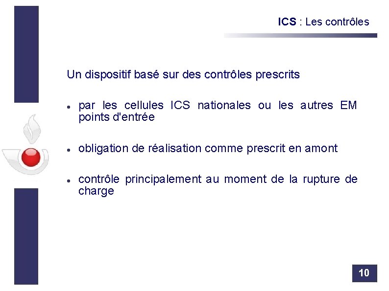 ICS : Les contrôles Un dispositif basé sur des contrôles prescrits par les cellules