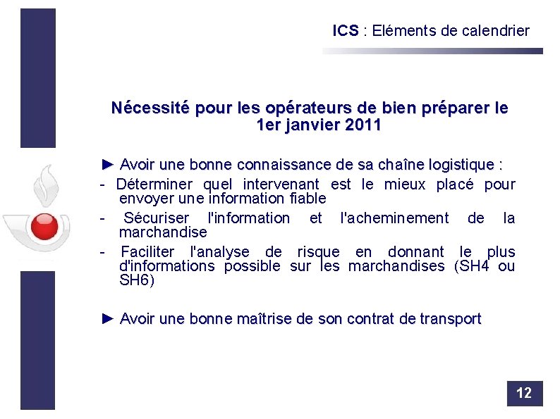 ICS : Eléments de calendrier Nécessité pour les opérateurs de bien préparer le 1