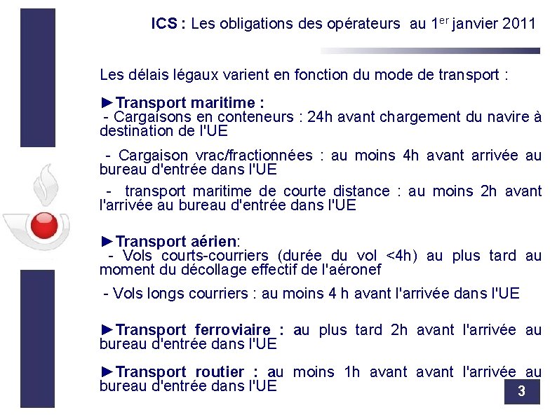 ICS : Les obligations des opérateurs au 1 er janvier 2011 Les délais légaux