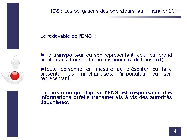 ICS : Les obligations des opérateurs au 1 er janvier 2011 Le redevable de