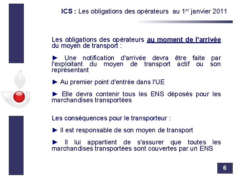 ICS : Les obligations des opérateurs au 1 er janvier 2011 Les obligations des